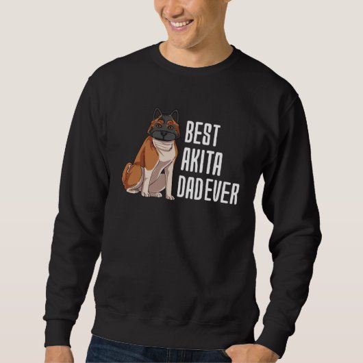 Sweatshirt Best Akita Dad Ever (Devant)