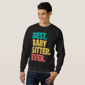 Sweatshirt Best Babysitter Ever Daycare Provider Babysitting  (Devant entier)
