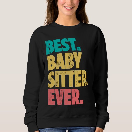 Sweatshirt Best Babysitter Ever Daycare Provider Babysitting  (Devant)