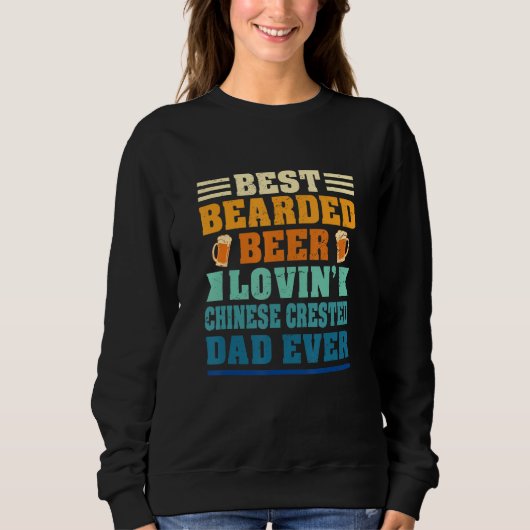 Sweatshirt Best Bearded Beer Lovin' Chinese Crested Dad Funny (Devant)