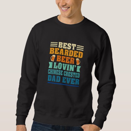 Sweatshirt Best Bearded Beer Lovin' Chinese Crested Dad Funny (Devant)