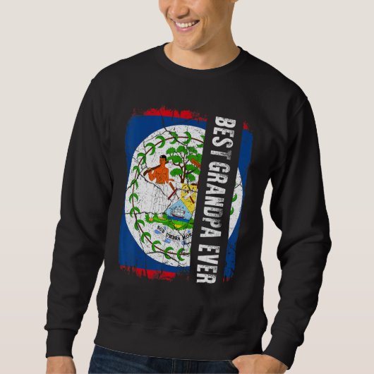 Sweatshirt Best Belizean Grandpa Ever Belize Flag Father's Da (Devant)