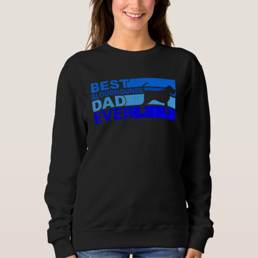 Sweatshirt Best Bloodhound Dad Ever Bloodhound (Devant)