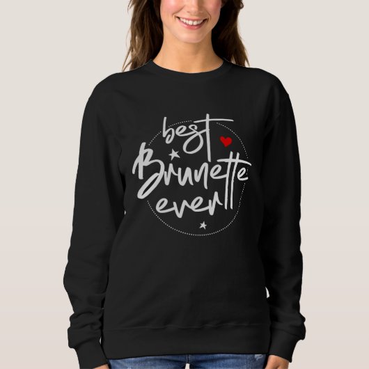 Sweatshirt Best Brunette Ever  Brunette (Devant)