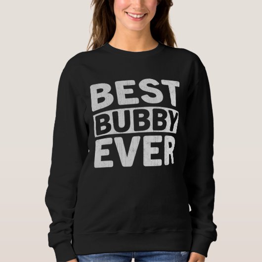 Sweatshirt Best Bubby Ever  Mothers Day Bubby (Devant)