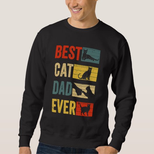 Sweatshirt Best Cat Dad Ever Fathers Day Cat Dad (Devant)