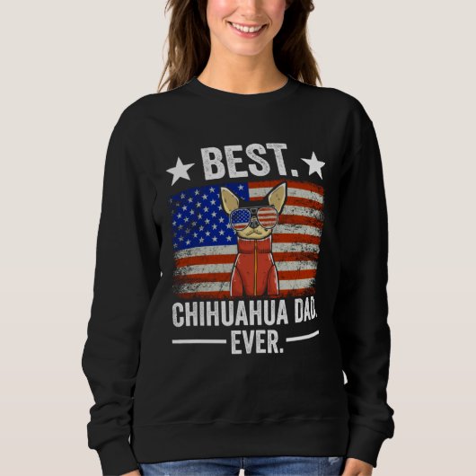 Sweatshirt Best Chihuahua Dad Ever Chihuahua Dad (Devant)