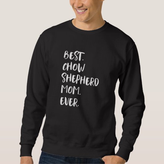 Sweatshirt Best Chow Shepherd Mom Ever (Devant)
