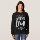 Sweatshirt Best Cluckin Dad Ever  Chicken Daddy (Devant entier)