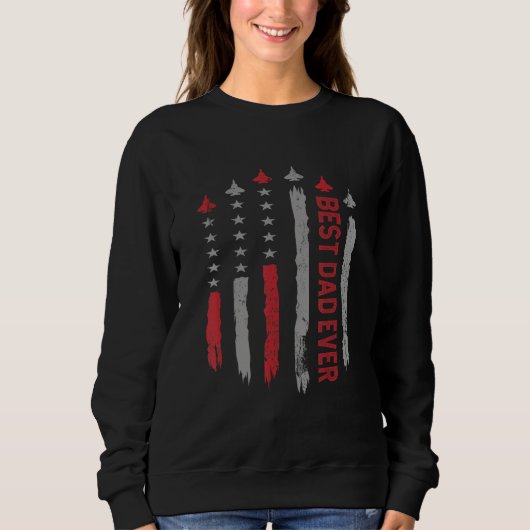 Sweatshirt Best Dad Ever Us American Flag Air Fighter Jet Fat (Devant)