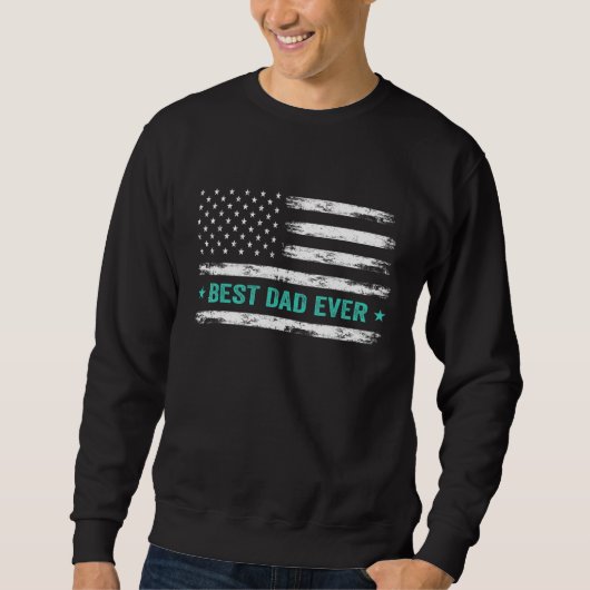 Sweatshirt Best Dad Ever Us American Flag  Fathers Day Dad (Devant)