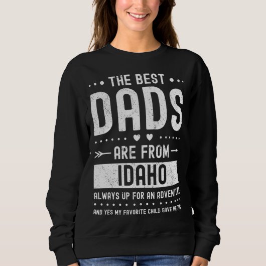 Sweatshirt Best Dads Are from Idaho Saying (Devant)