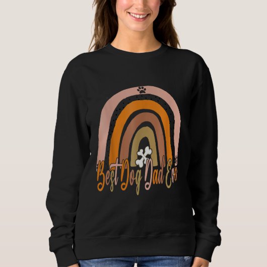 Sweatshirt Best Dog Dad Ever Rainbow Daddy Papa Father s Day  (Devant)