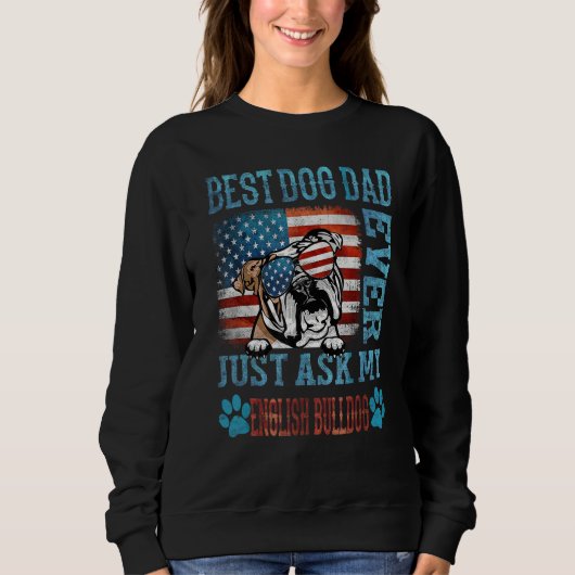 Sweatshirt Best Dog Papa Ne Demandez Jamais À Mon Amer Bulldo (Devant)