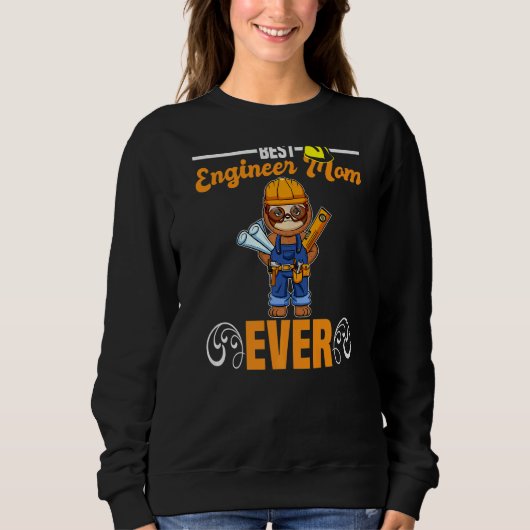 Sweatshirt Best Engineer Mom Ever Construction Worker Mommy P (Devant)