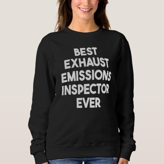 Sweatshirt Best Exhaust Emissions Inspector Ever (Devant)