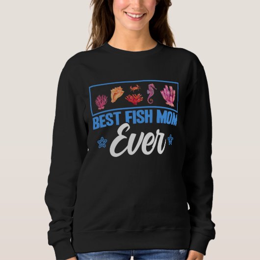 Sweatshirt Best Fish Mom Ever Aquarist Aquarium Saltwater Fis (Devant)