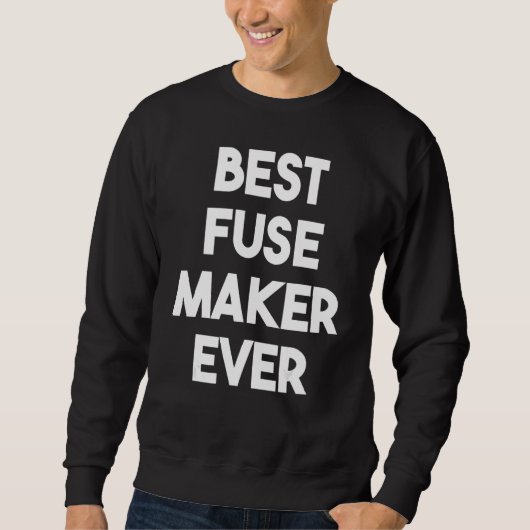 Sweatshirt Best Fuse Maker Ever (Devant)