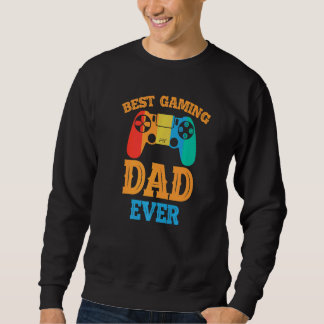Sweatshirt Best Gaming Dad Ever  Dad Design Cute Father Quote