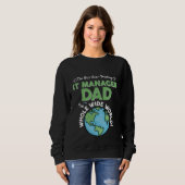 Sweatshirt Best IT Manager Dad In The Whole Wide World Father (Devant entier)
