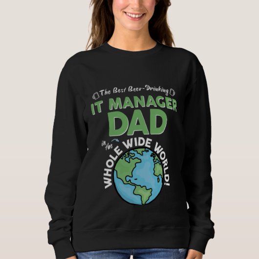 Sweatshirt Best IT Manager Dad In The Whole Wide World Father (Devant)
