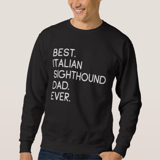 Sweatshirt Best Italian Sighthound Dad Ever (Devant)
