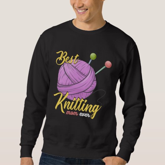 Sweatshirt Best Knitting Mom Ever Crocheting Yarn Mother s Da (Devant)