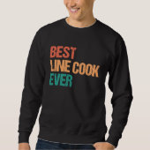 Sweatshirt Best Line Cook Ever Appreciation  Culinary Career (Devant)
