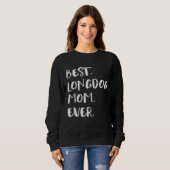 Sweatshirt Best Longdog Mom Ever (Devant entier)