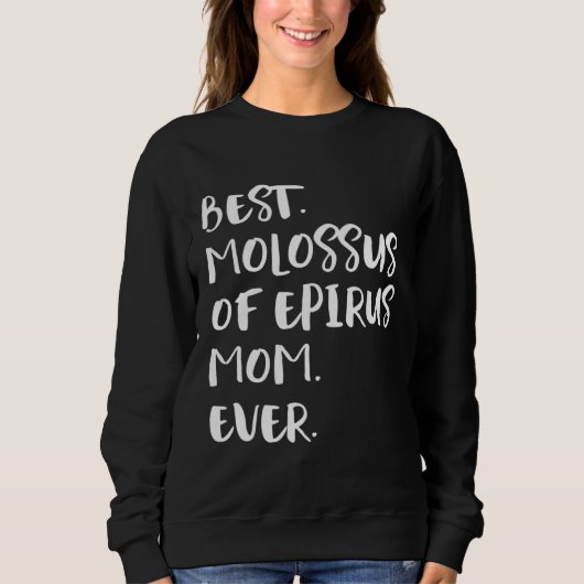 Sweatshirt Best Molossus of Epirus Mom Ever (Devant)