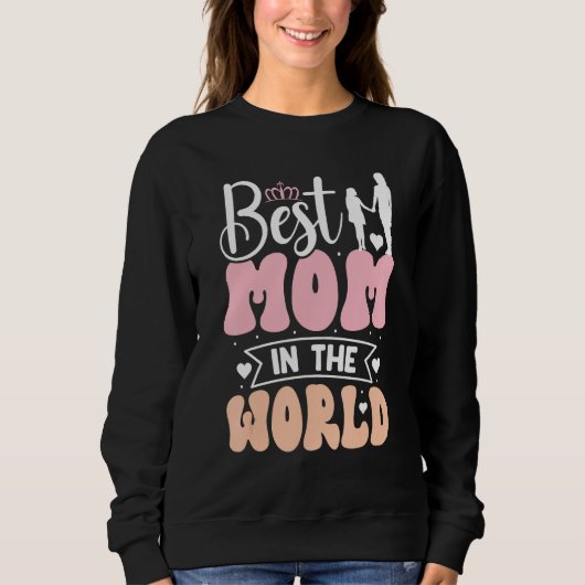 Sweatshirt Best mom in the world Mother s Day (Devant)