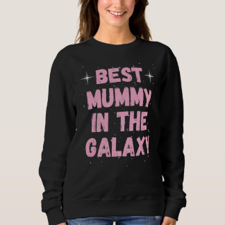 Sweatshirt Best Mummy in the Galaxy Mother's Day Present for 