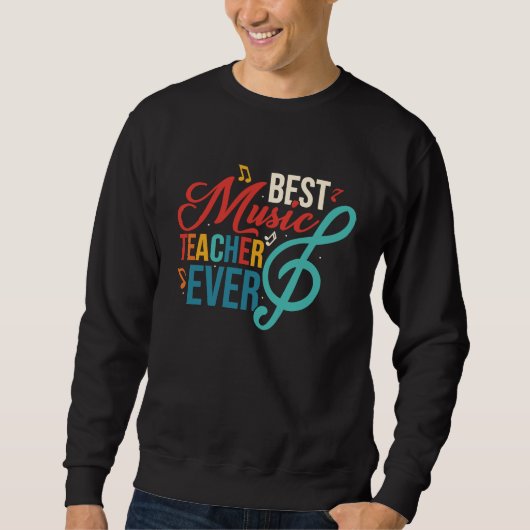 Sweatshirt Best Music Teacher Ever Education Notes Instrument (Devant)