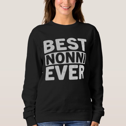 Sweatshirt Best Nonni Ever  Mothers Day Nonni (Devant)