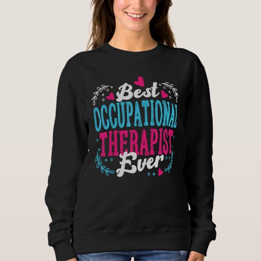 Sweatshirt Best Occupational Therapist Ever   Appreciation OT (Devant)