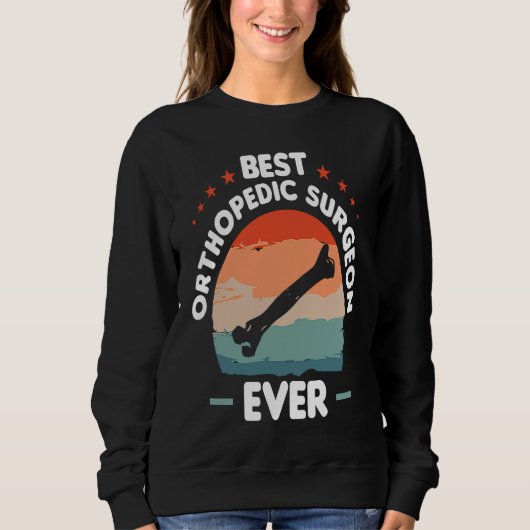 Sweatshirt Best Orthopedic Surgeon Ever Orthopedist Doctor 1 (Devant)
