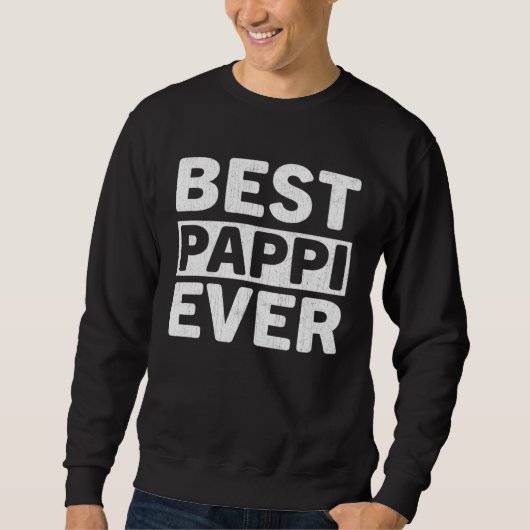 Sweatshirt Best Pappi Ever Fathers Day Pappi (Devant)