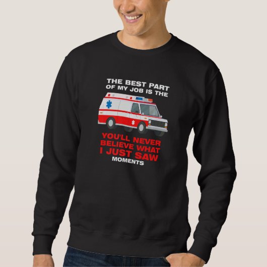 Sweatshirt best part job is you'll never believe Ambulance Pa (Devant)