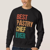 Sweatshirt Best Pastry Chef Ever Culinary Chef Appreciation W (Devant)