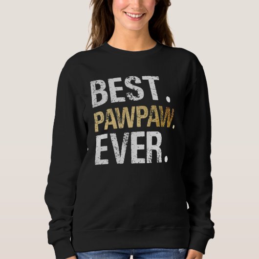 Sweatshirt Best PawPaw Ever Graphic Great Fathers Day 2023 Gr (Devant)