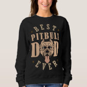 Sweatshirt Best Pitbull Dad Ever Designs  Pitbull Dad (Devant)