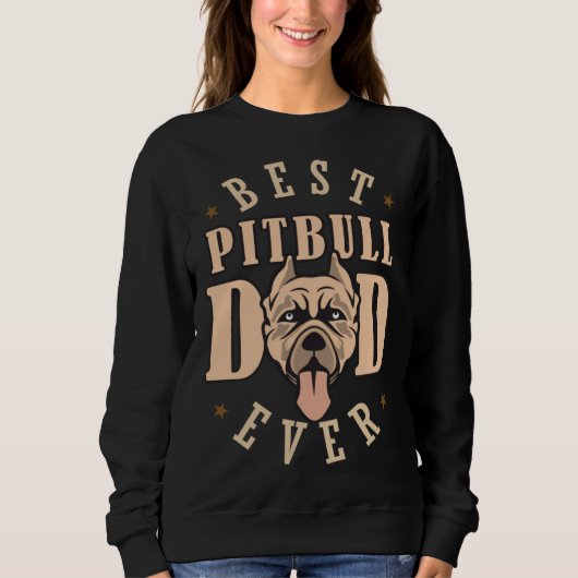 Sweatshirt Best Pitbull Dad Ever Designs  Pitbull Dad (Devant)
