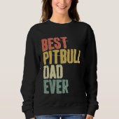 Sweatshirt Best Pitbull Dad Ever  Dog  Father s Day (Devant)
