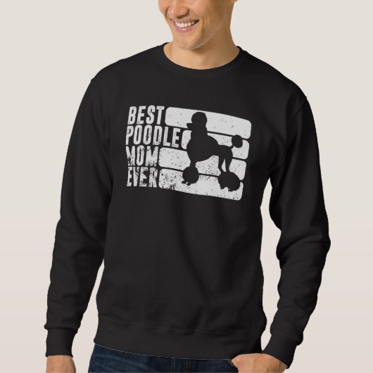 Sweatshirt Best Poodle Mom Ever Dog Owner Pet Poodle Mother (Devant)