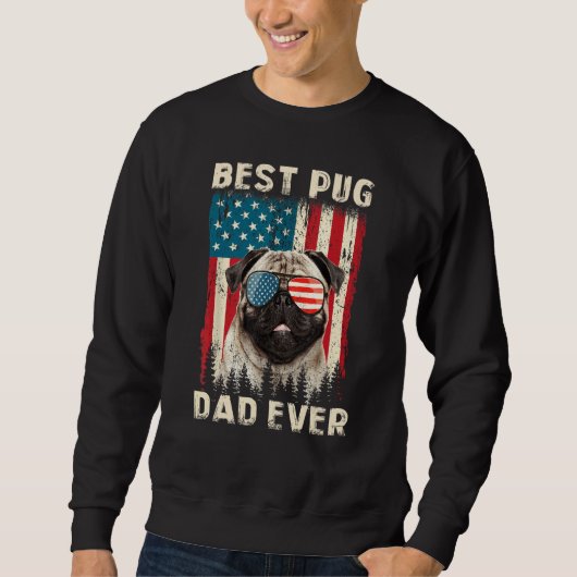 Sweatshirt Best Pug Dad Ever USA Flag  Dog Father s Day (Devant)
