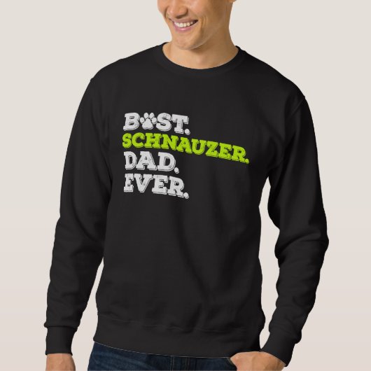 Sweatshirt Best Schnauzer Dad Ever Standard Schnauzer Dog (Devant)