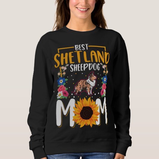 Sweatshirt Best Shetland Sheepdog Mom Ever Sheltie Mom (Devant)