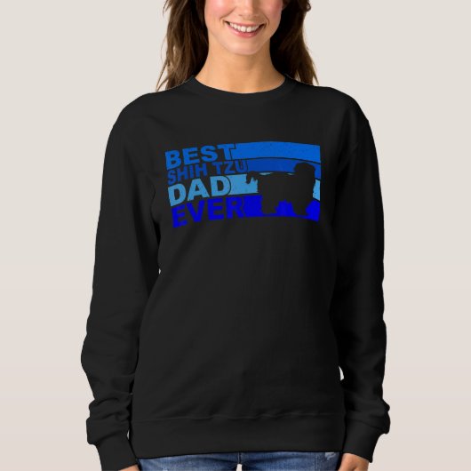Sweatshirt Best Shih Tzu Dad Ever Shih Tzu (Devant)