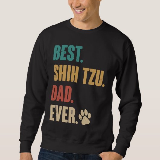 Sweatshirt Best Shih Tzu Dad Ever   Shih Tzu Dog (Devant)