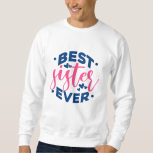 Sweatshirt Best Sister Ever